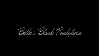 Belle's Black Pantyhose Fun (Part 1)