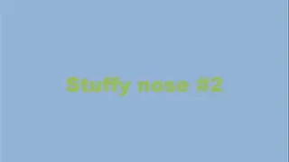 Stuffy nose 2