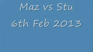 Maz vs Stu 6th Feb 2013