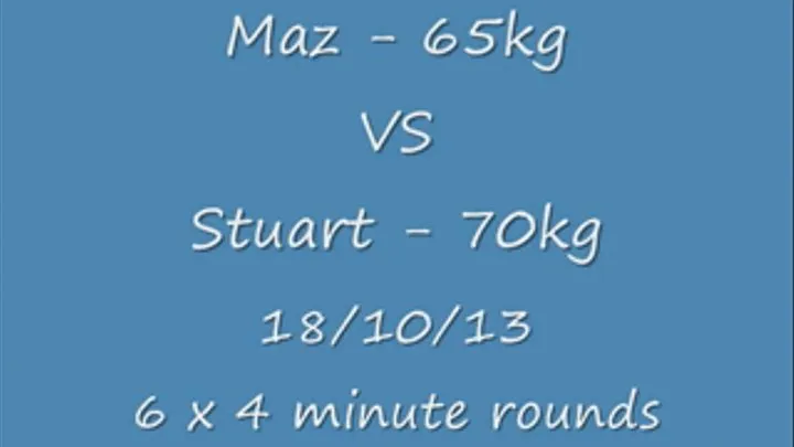 Maz vs Stuart 18th October 2013