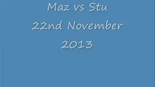 Maz vs Stuart 22nd November 2013