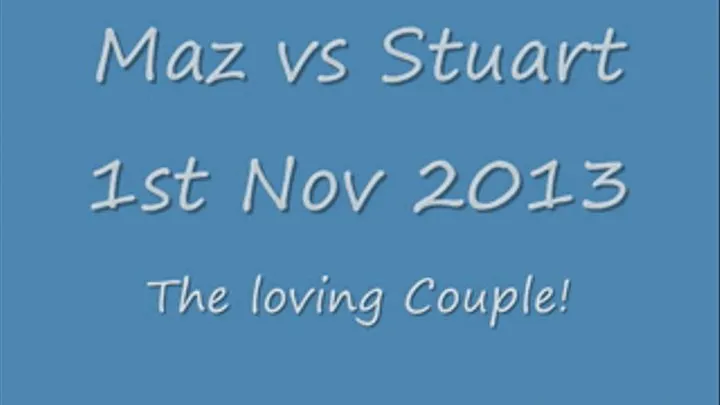 Maz vs Stuart aka The Loving Couple (1st Nov)