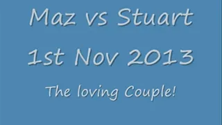 Maz vs Stuart aka The Loving Couple (1st Nov)