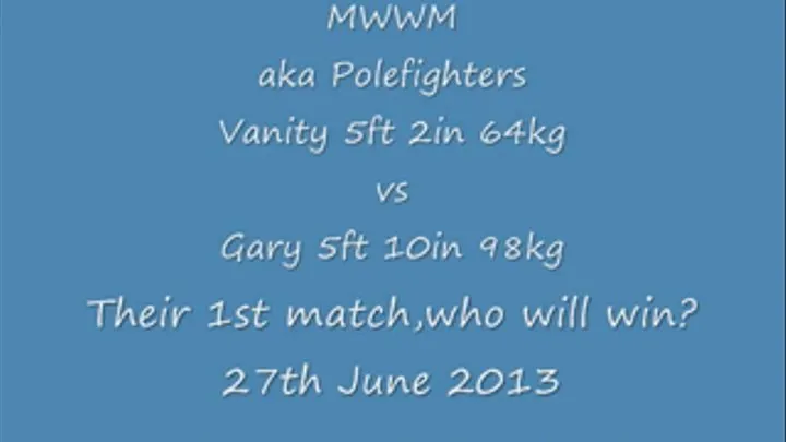 Vanity 64kg vs Gary 98kg 27/06/13 REDUCED!