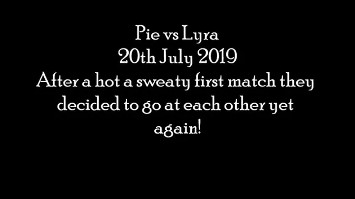 Lyra vs Pie July 2019 2nd Clash