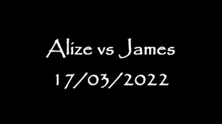 Alize vs James 17th of March 2022