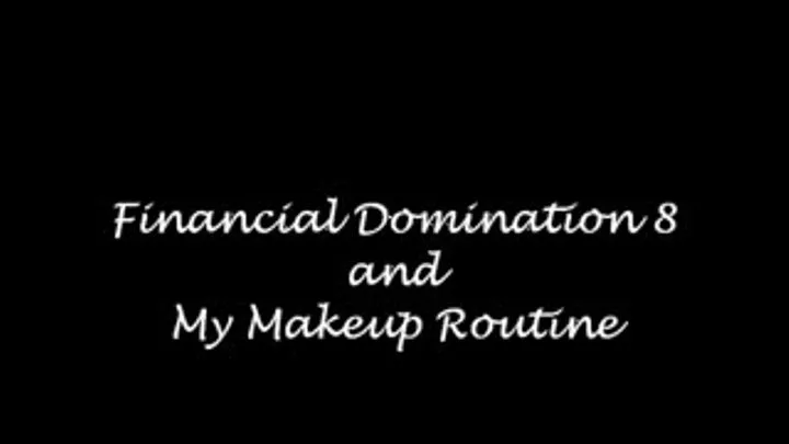 FinDom8, Masturbation Instructions and Makeup