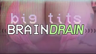 Big Tits BRAINDRAIN