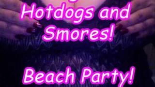Getting You Fat on Hotdogs and Smores at My Beach Party