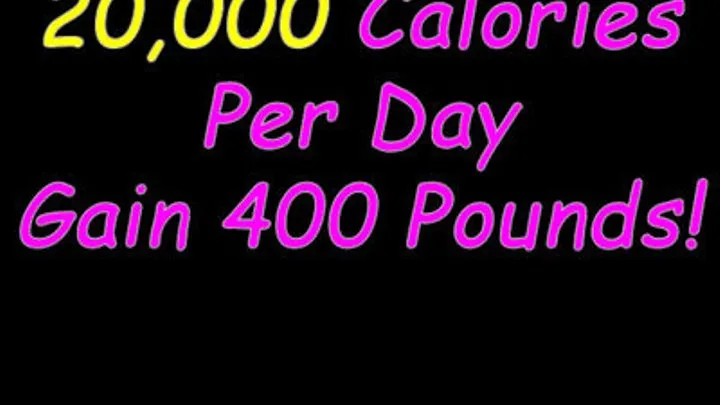 20,000 Calories Per Day