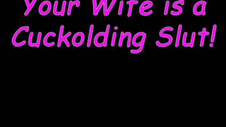 Your Wife is a Cuckolding Slut