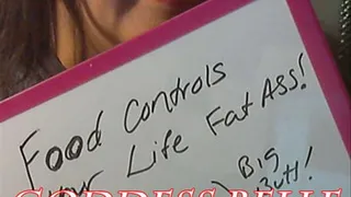 Food Controls Your Life, Fat Ass!