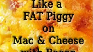 Scarf Like a FAT Piggy on Mac & Cheese