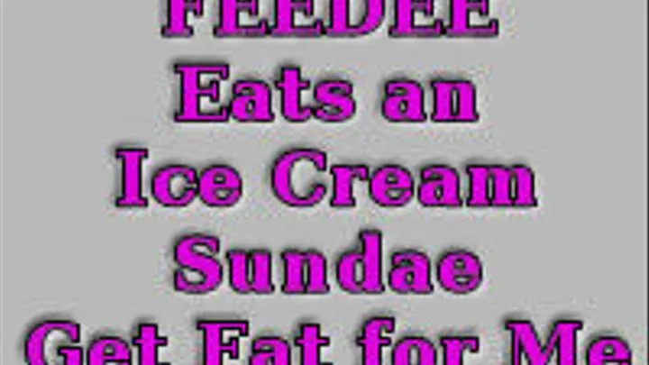 Fat Fuck Eats an Ice Cream Sundae