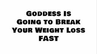 FEEDERISM: Goddess Breaks Your Weight Loss Fast
