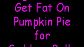 Pig Out and Get Fat on Pumpkin Pie for Goddess Belle