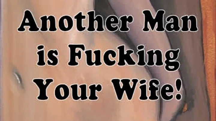 Cuckolding - Another Man is Fucking Your Wife!