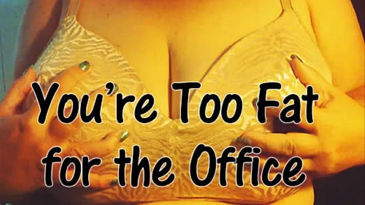 Feederism | You're Too Fat for the Office