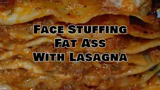 Face Stuffing Fat Ass With Lasagna