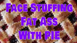 Face Stuffing Fat Ass With Pie