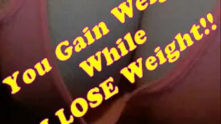 You Gain Weight While I Lose Weight