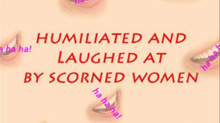 Humiliated by Scorned Women