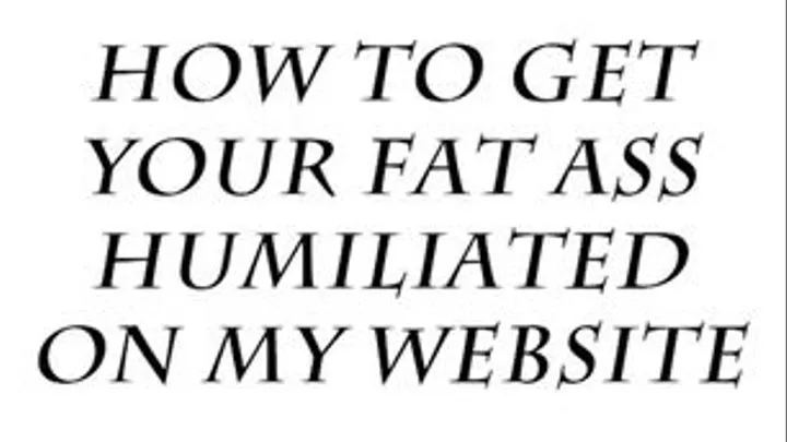 How to Get Your Fat Ass on My Website