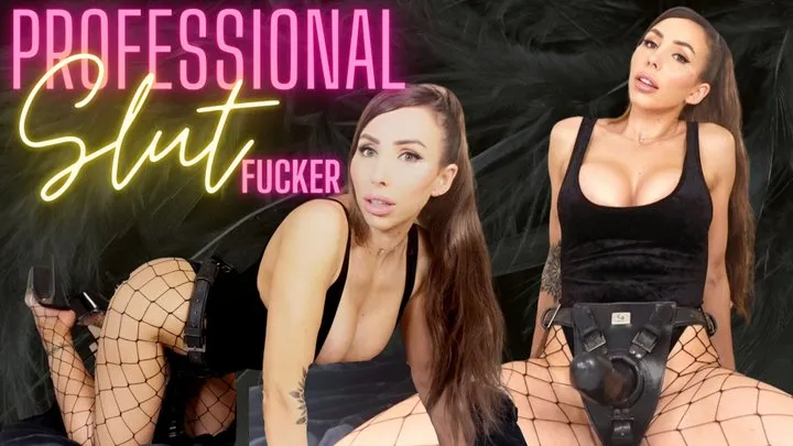 Professional slut fucker