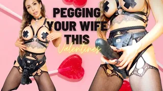 Pegging your wife this valentines