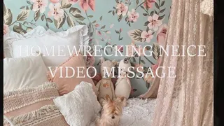 HOMEWRECKING STEP NIECE VIDEO MESSAGE