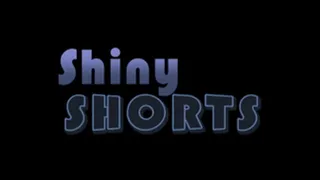 Shiny Shorts