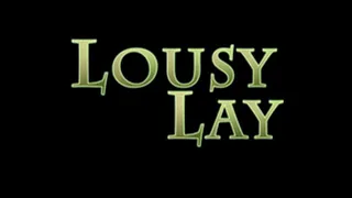 Lousy Lay