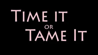 Time it or Tame it