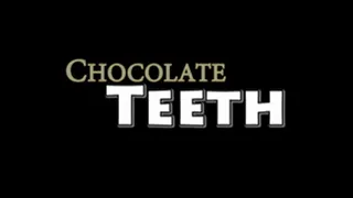 Chocolate Teeth