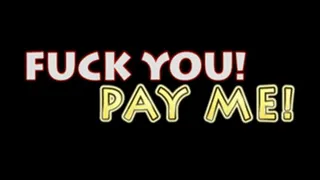 Fuck You Pay Me