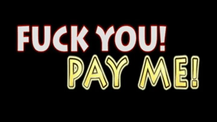 Fuck You Pay Me