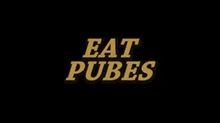 Eat Pubes