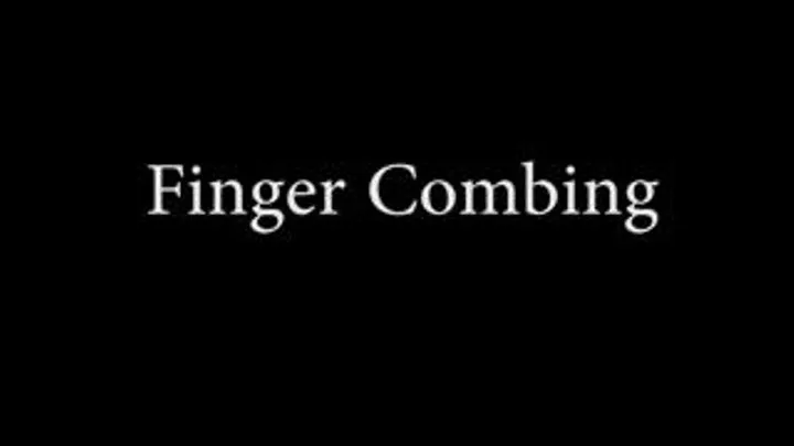 Finger Combing