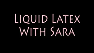 Liquid Latex with Sara