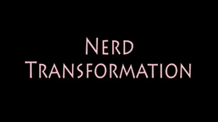 Nerd Transformation