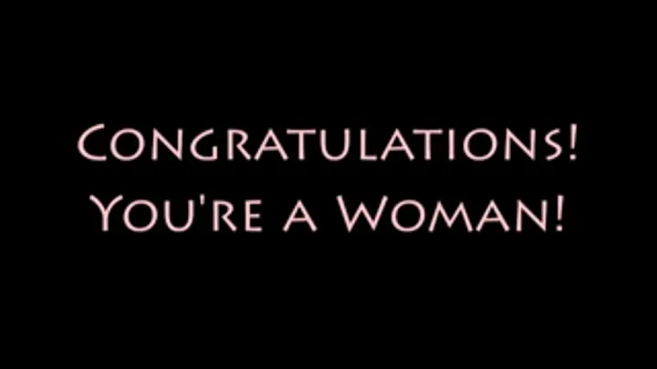 Congratulations! You're a Woman!