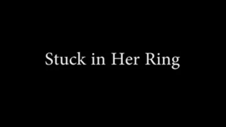 Stuck in Her Ring