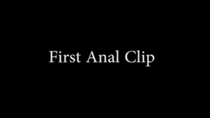 My First Anal Clip!