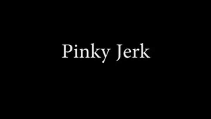 Pinky Jerk