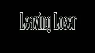 Leaving Loser