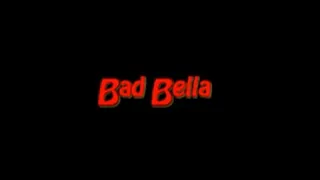 Bad Bella