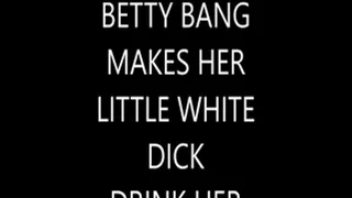 Betty Bang Makes her slave drink her squirt