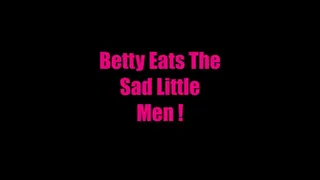 Betty loves to eat men that are 3 cenimeters