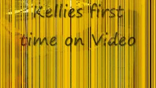 Kellies first time on video