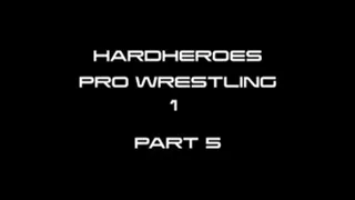 HardHeroes Pro Wrestling part 5